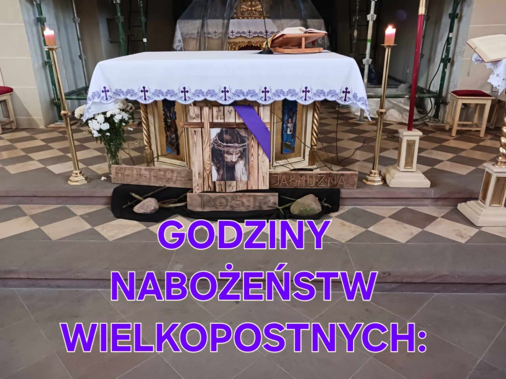 GODZINY NABOŻEŃSTW WIELKOPOSTNYCH